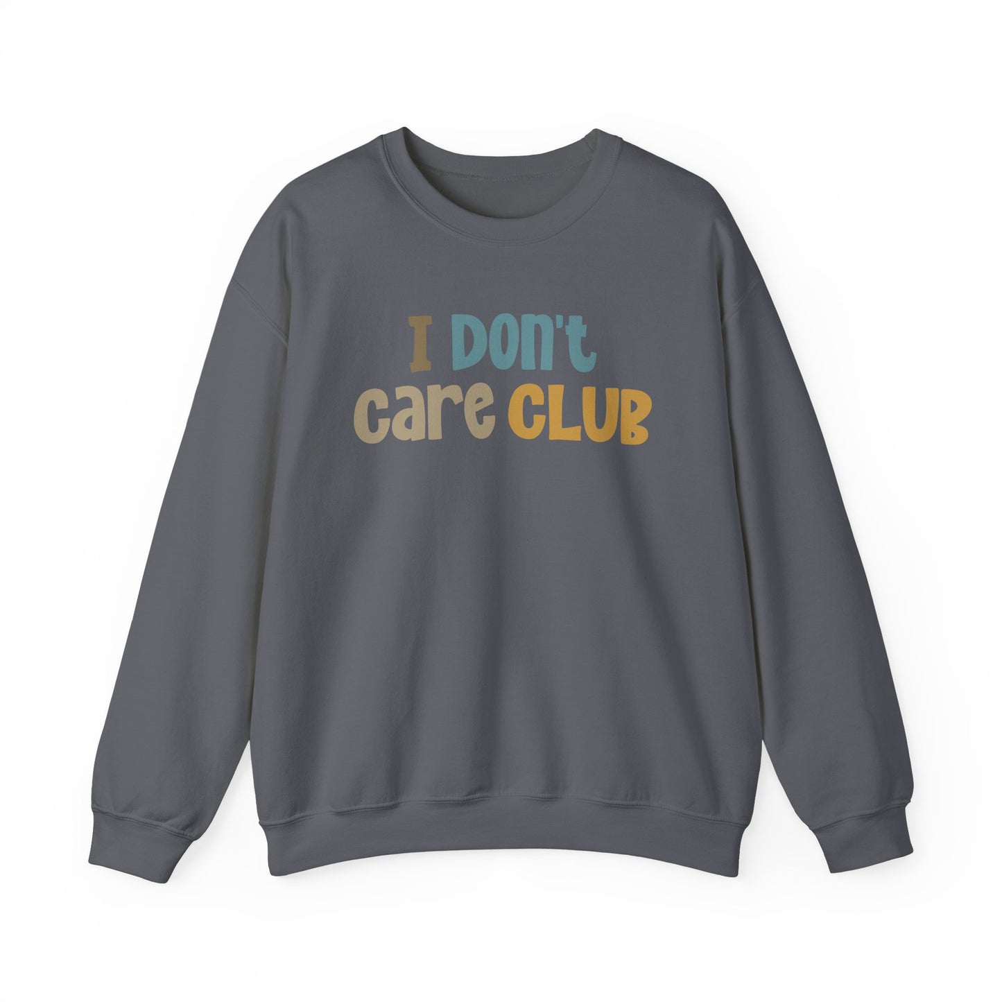 I Don't Care Club Sweatshirt