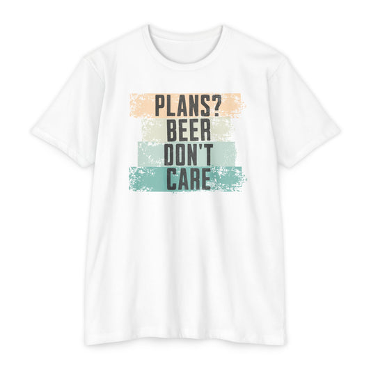 Plans? Beer don't care