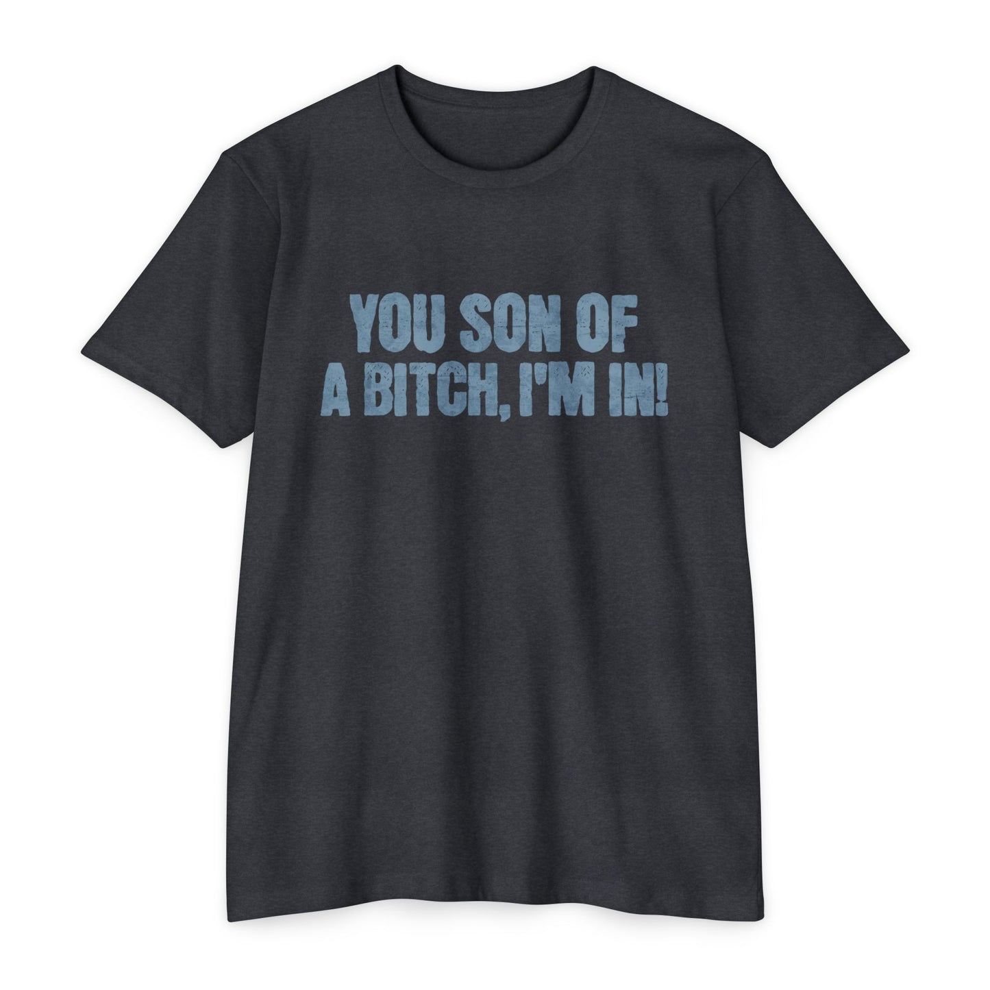You Son Of A Bitch, I'm In!