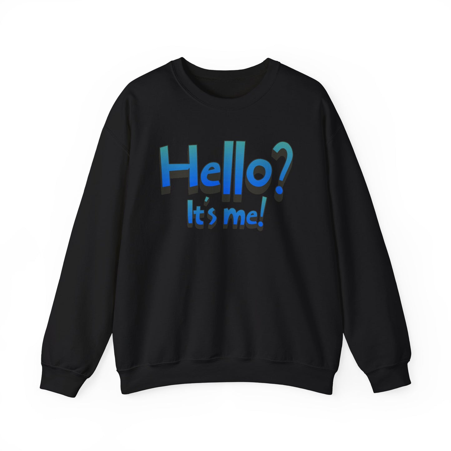 Hello? It's Me! Sweatshirt