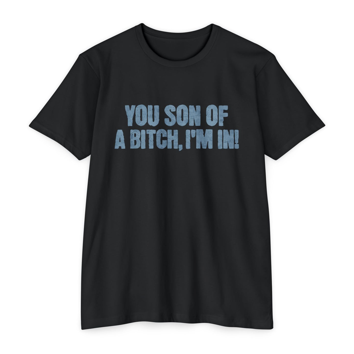 You Son Of A Bitch, I'm In!