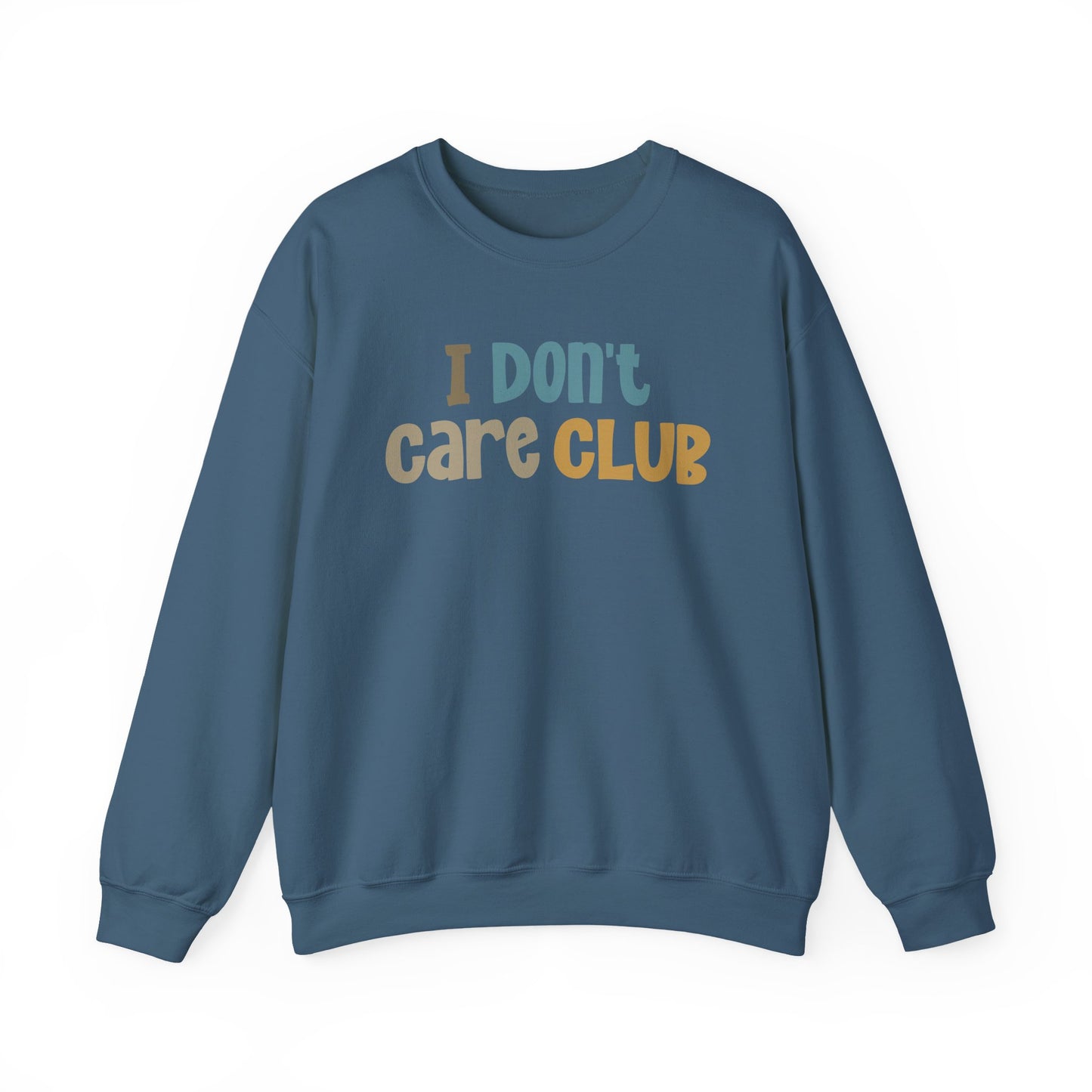 I Don't Care Club Sweatshirt