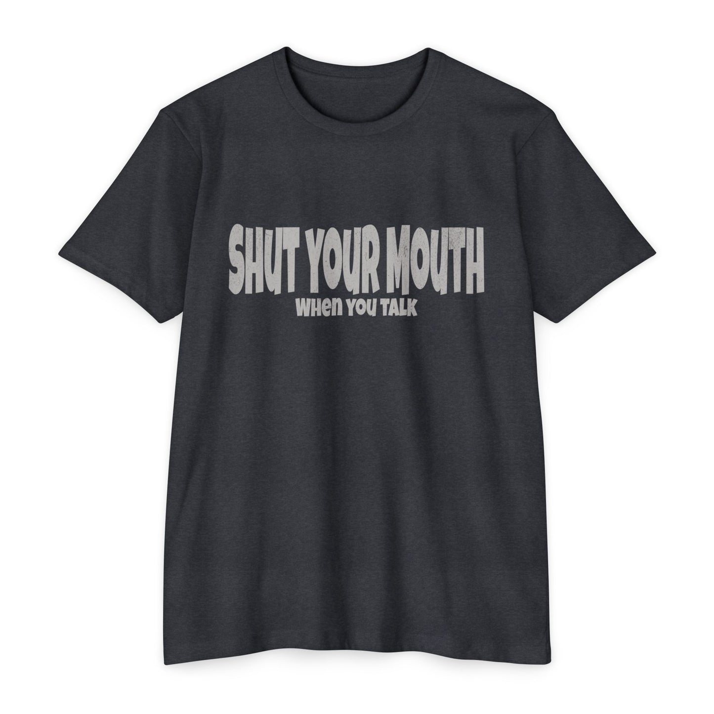 Shut your mouth when you talk