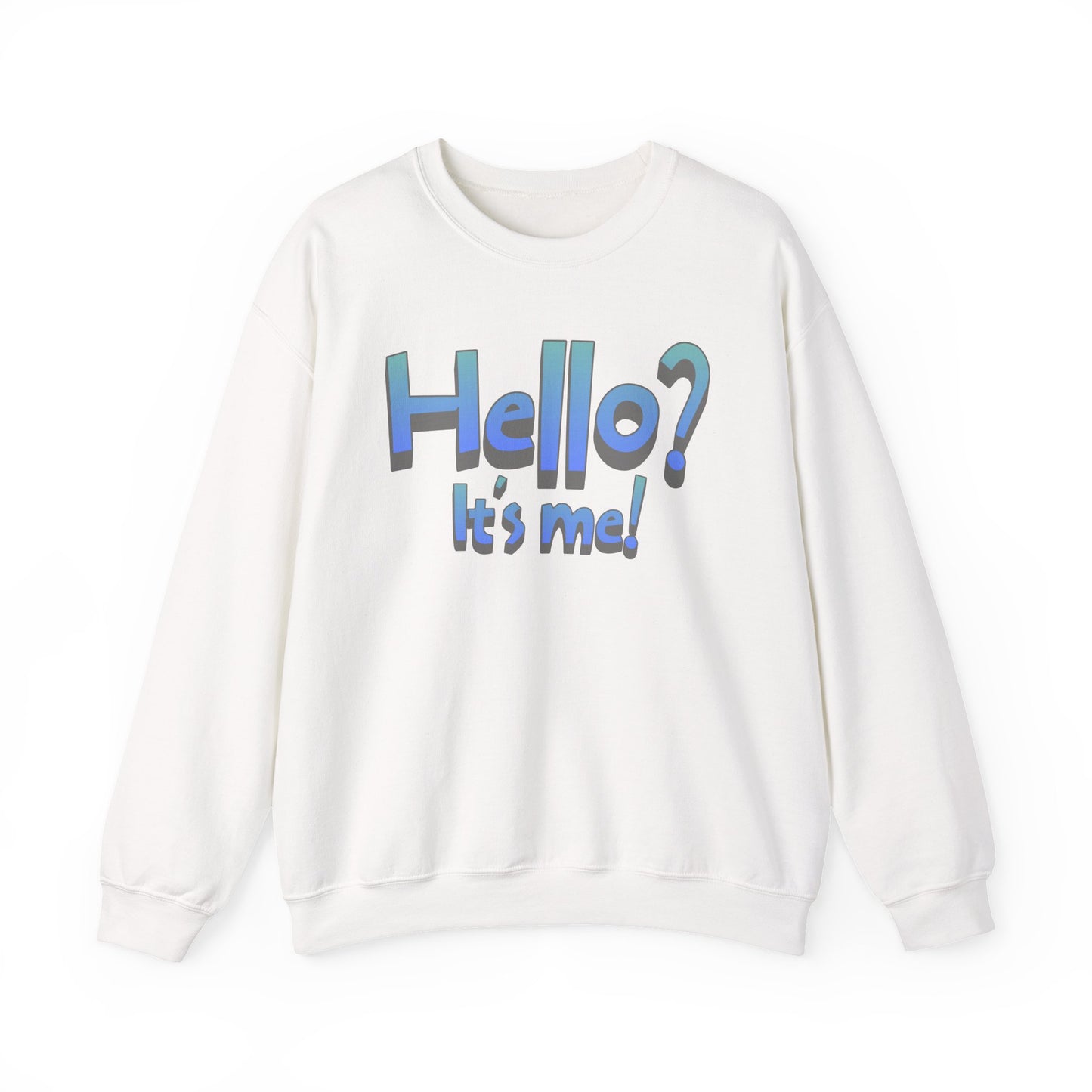 Hello? It's Me! Sweatshirt