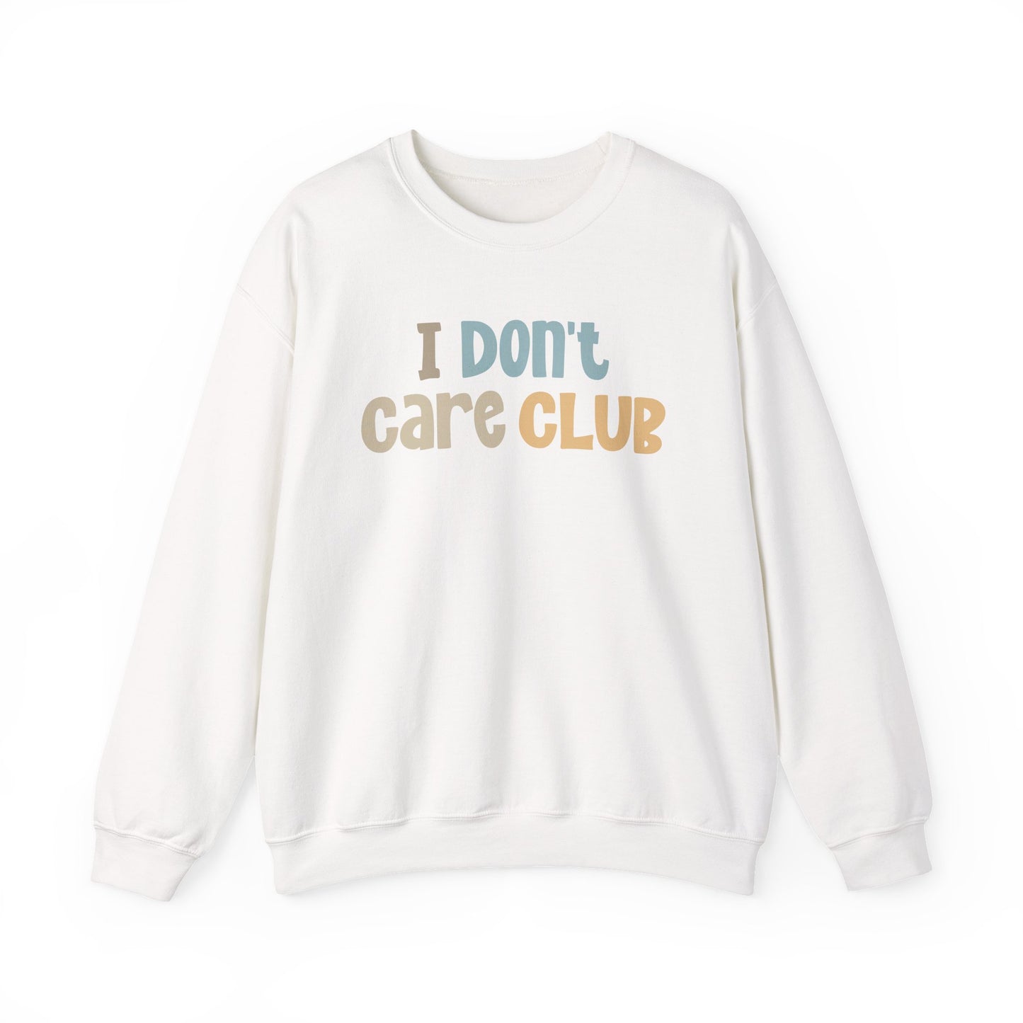 I Don't Care Club Sweatshirt