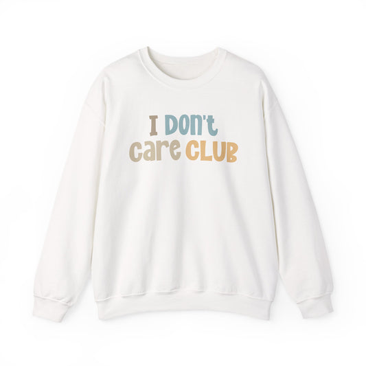 I Don't Care Club Sweatshirt