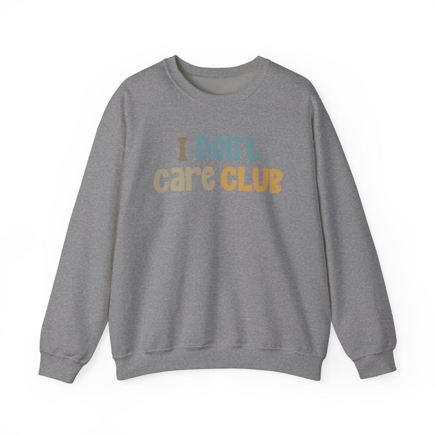 I Don't Care Club Sweatshirt