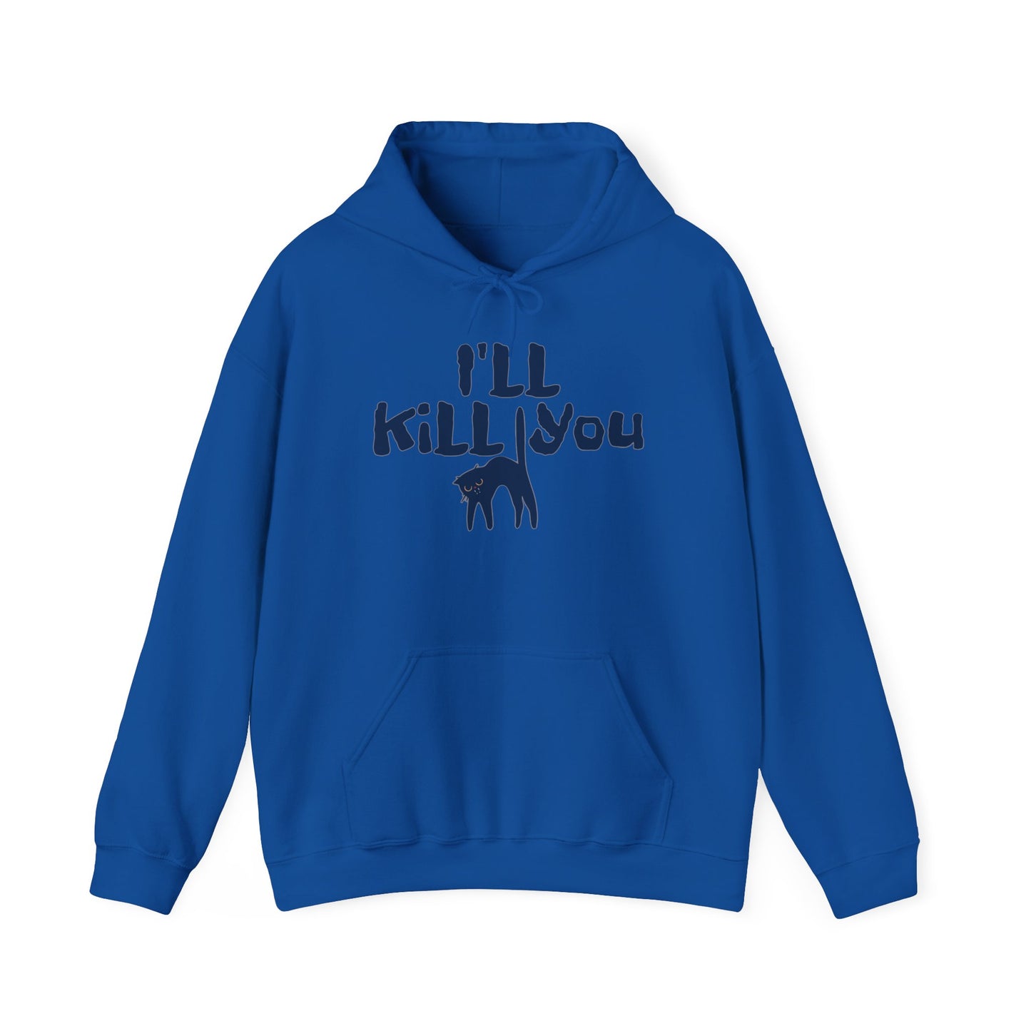 I'll Kill You Hoodie