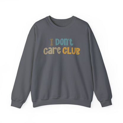 I Don't Care Club Sweatshirt
