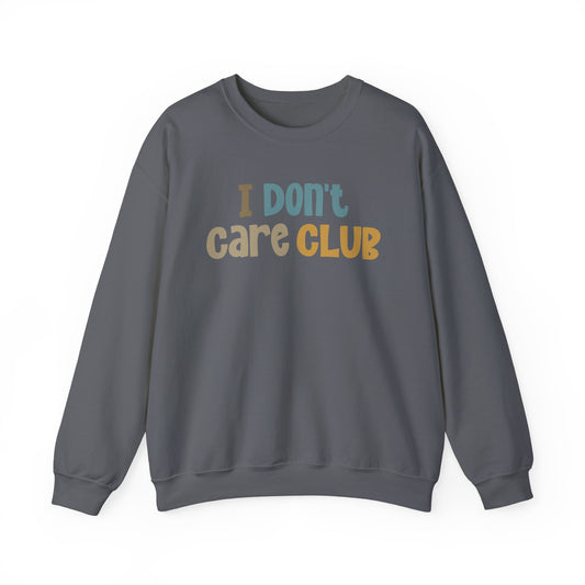 I Don't Care Club Sweatshirt