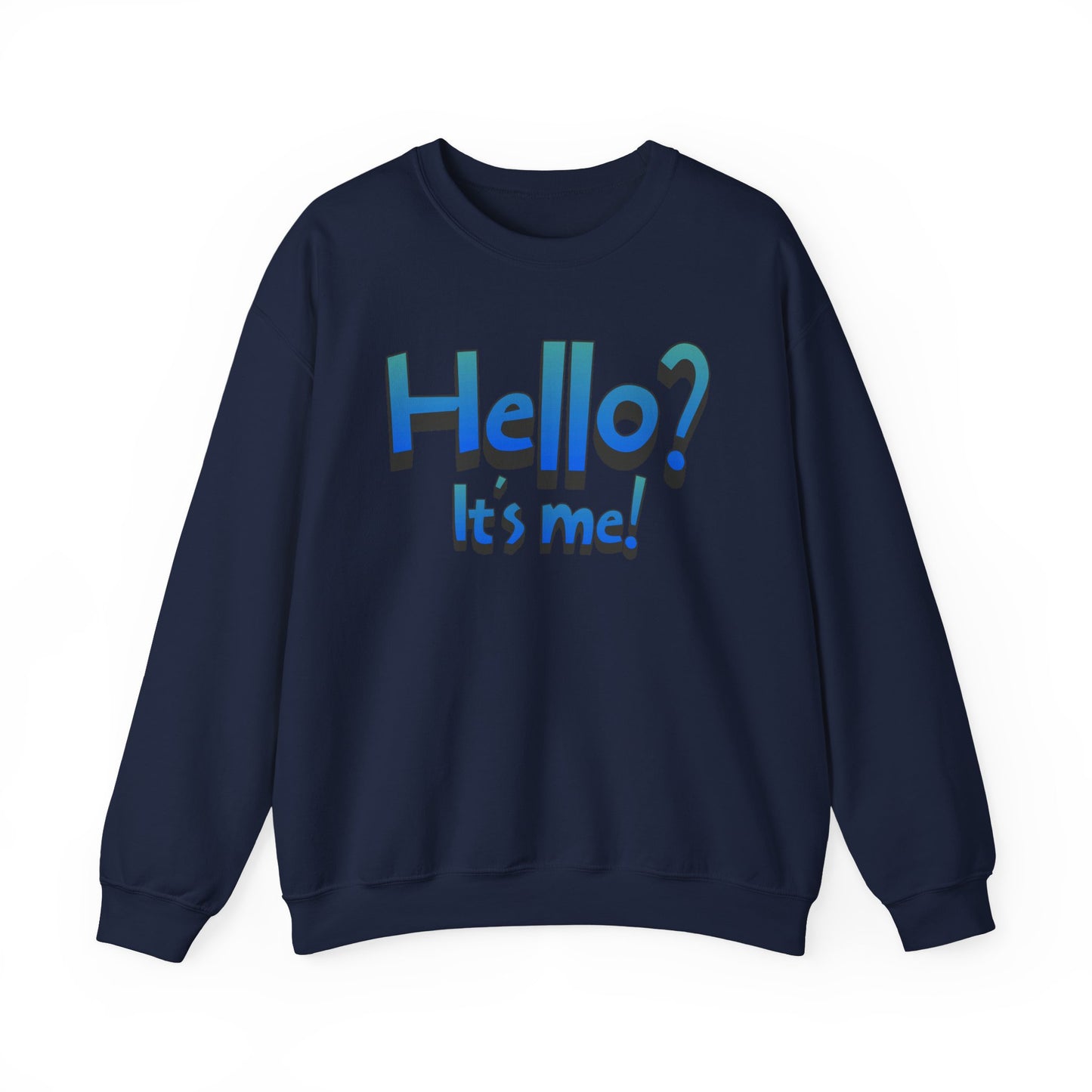 Hello? It's Me!  Sweatshirt