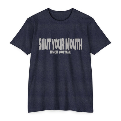 Shut your mouth when you talk