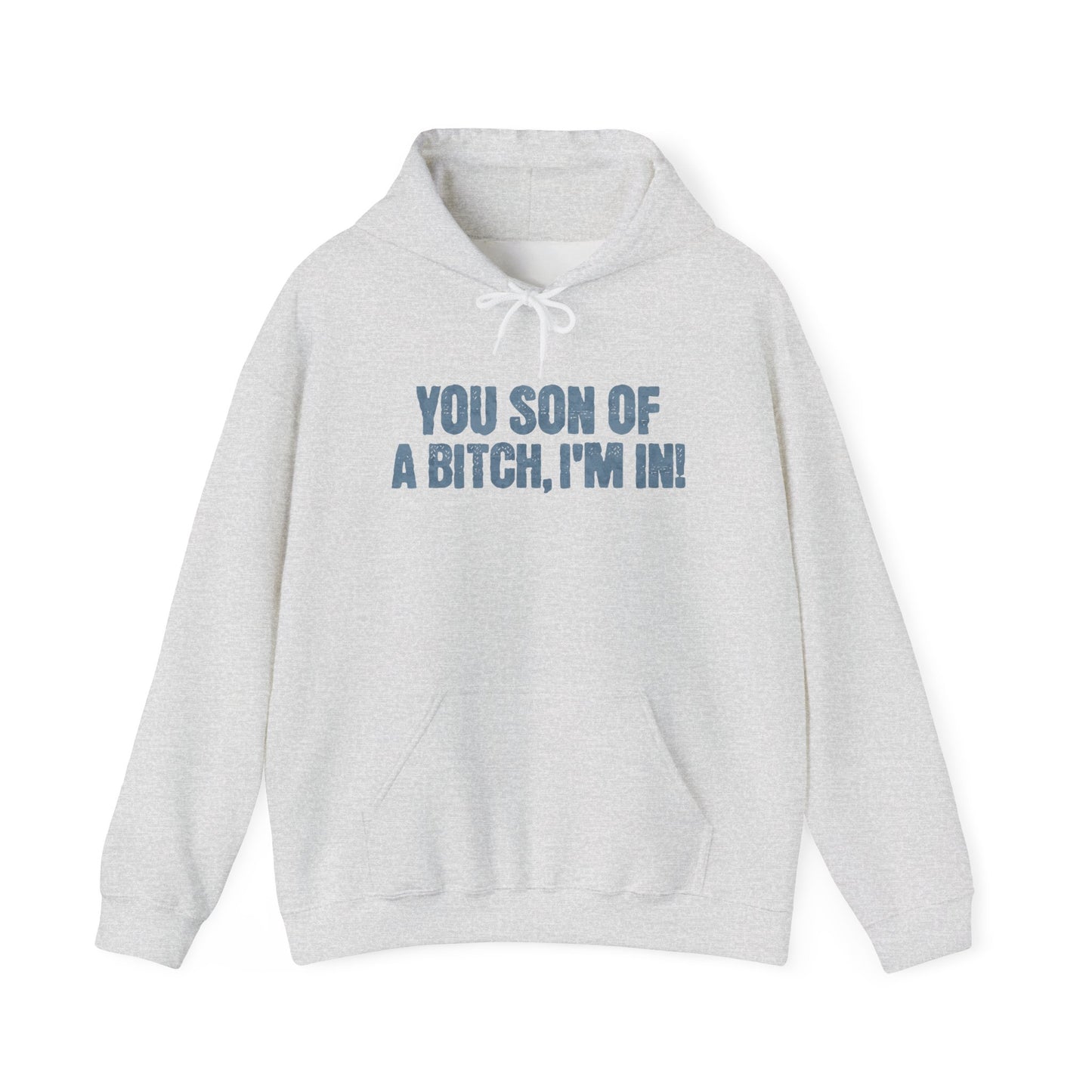 You Son Of A Bitch, I'm In!  Hoodie