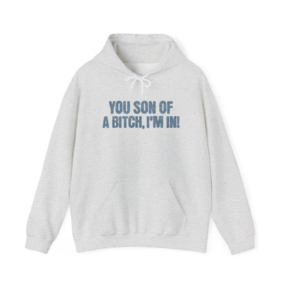 You Son Of A Bitch, I'm In!  Hoodie