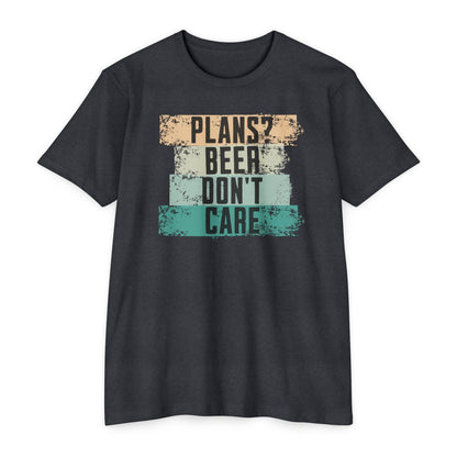 Plans? Beer don't care