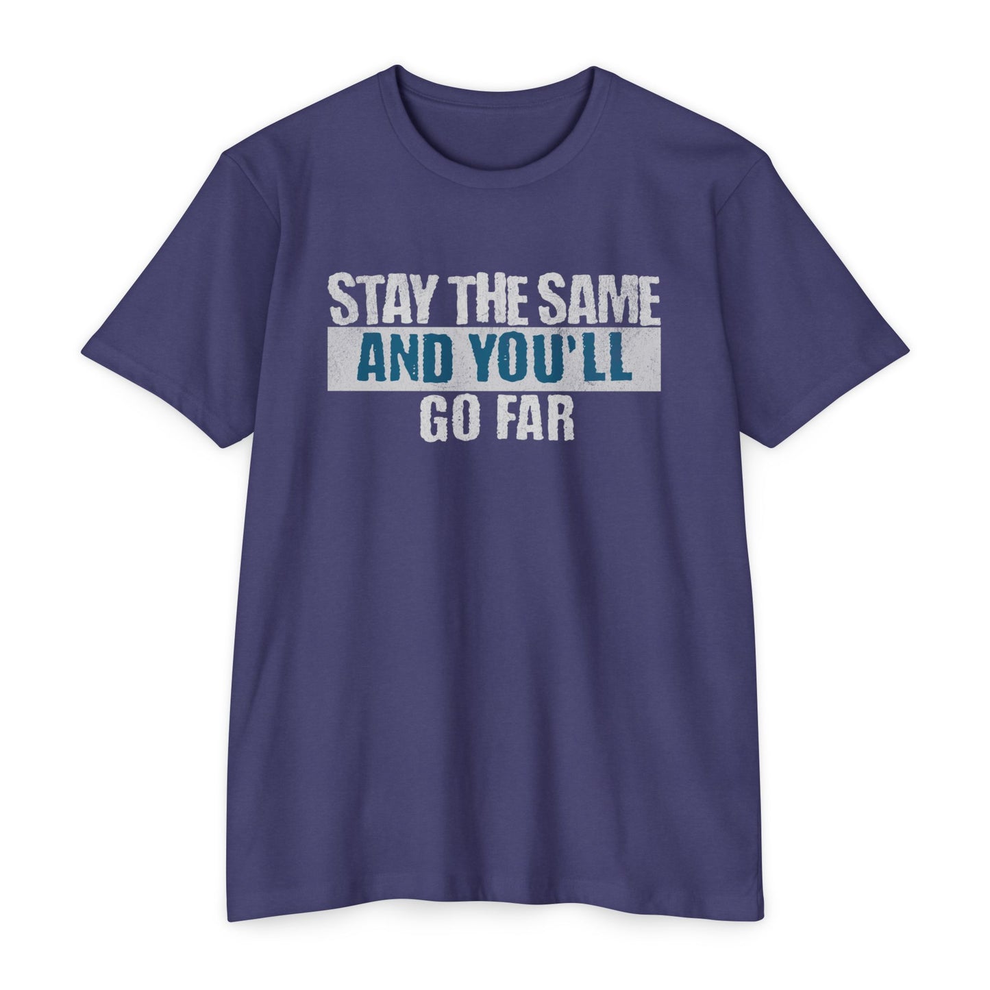 Stay The Same And You'll Go Far