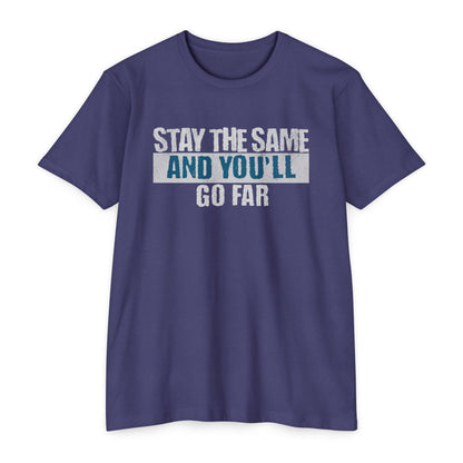 Stay The Same And You'll Go Far