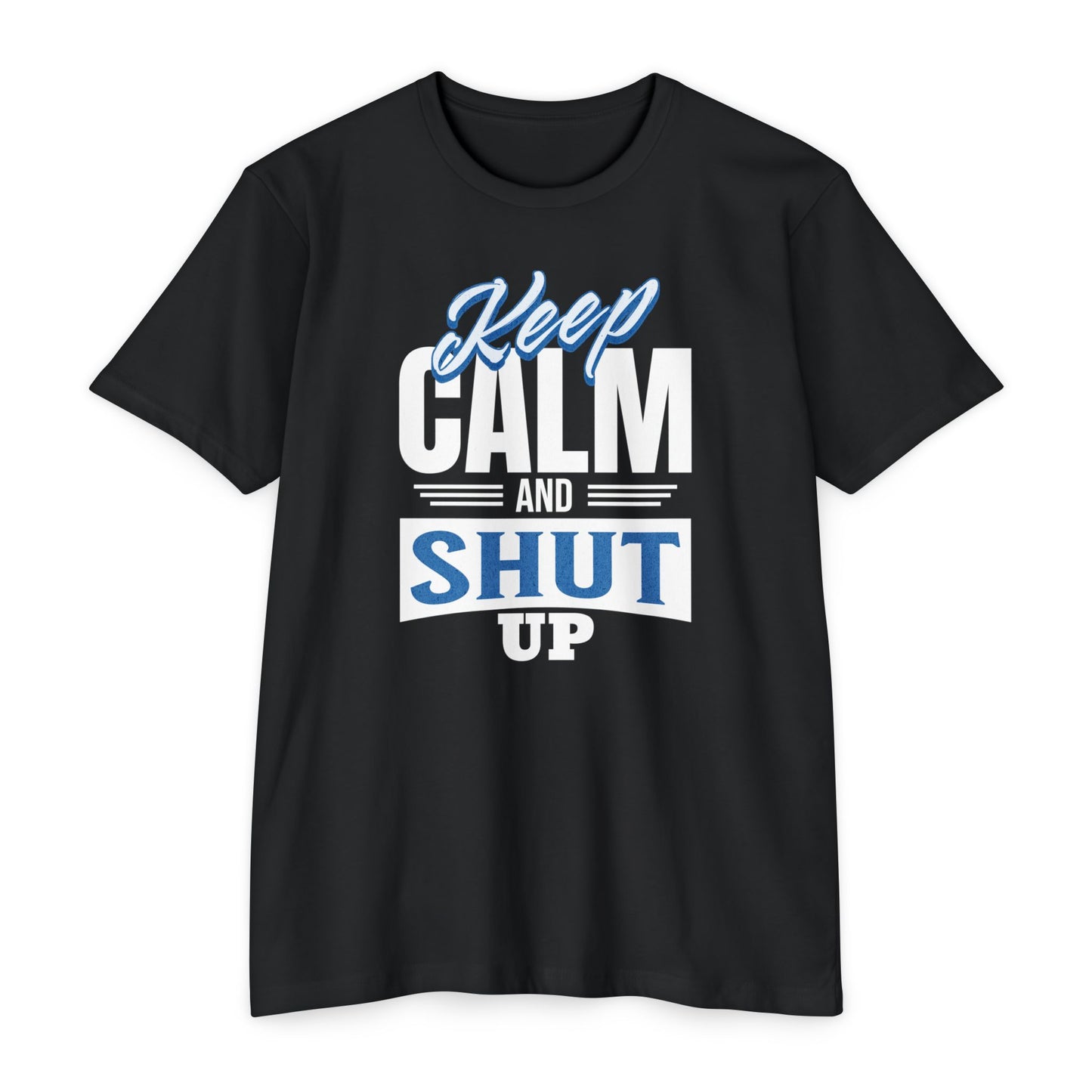 Keep Calm and Shut Up