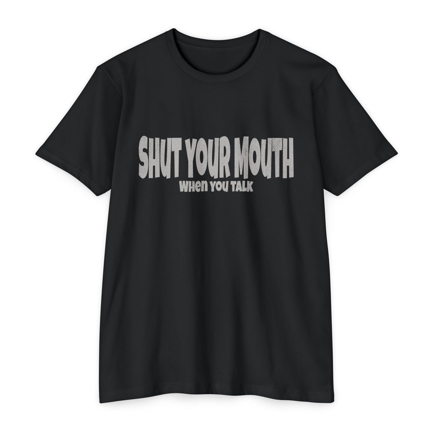 Shut your mouth when you talk