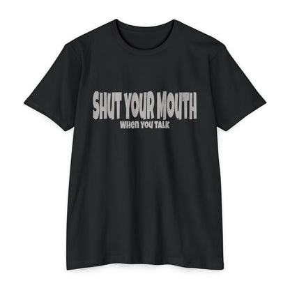 Shut your mouth when you talk