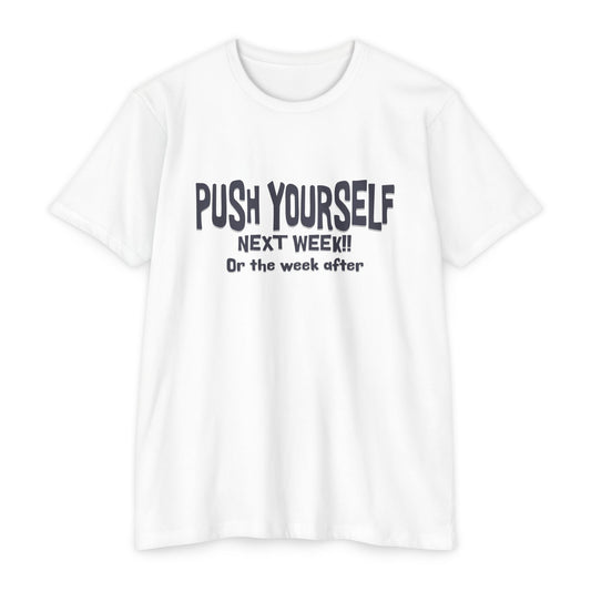 Push Yourself next week!! Or the week after