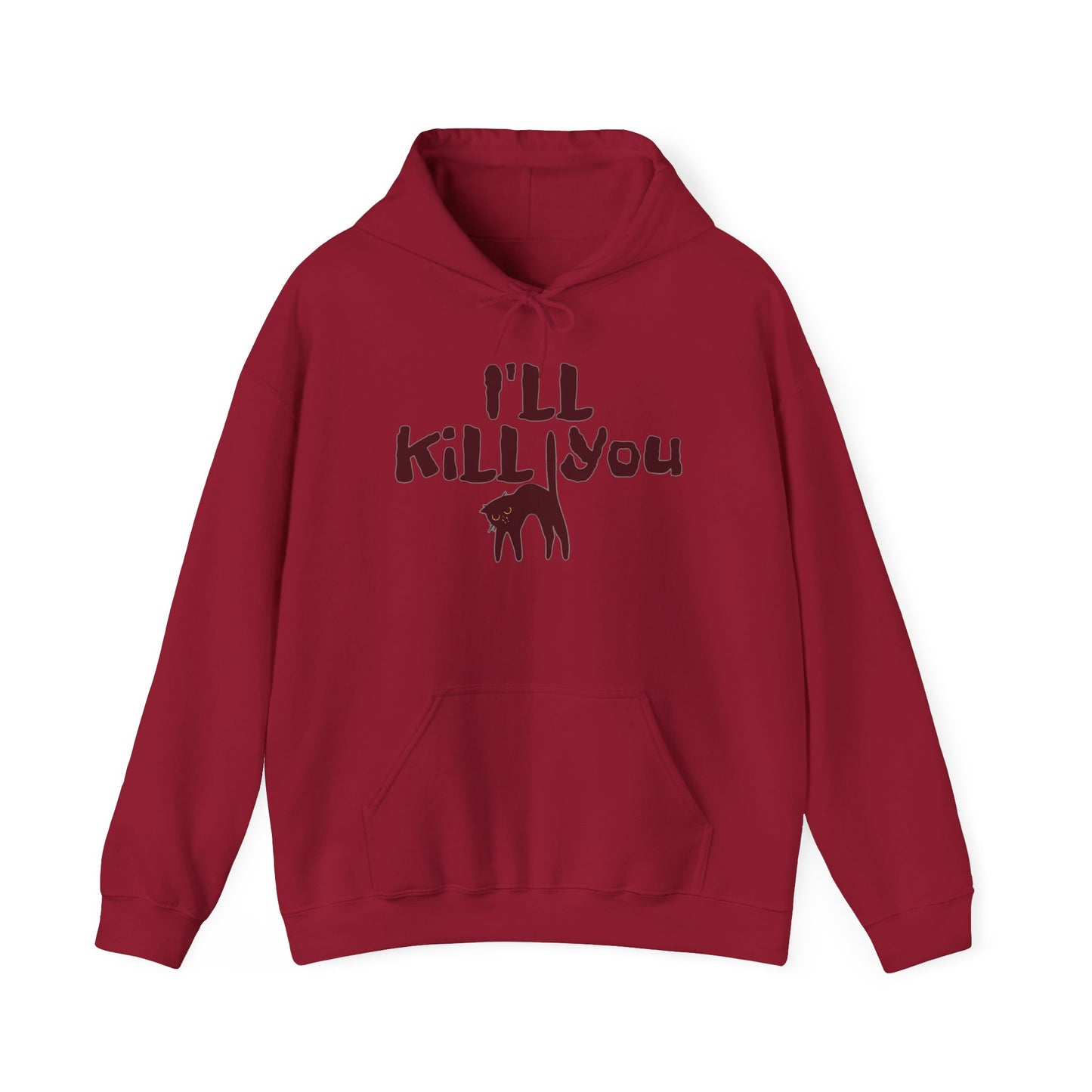 I'll Kill You Hoodie