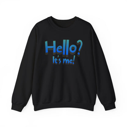 Hello? It's Me!  Sweatshirt