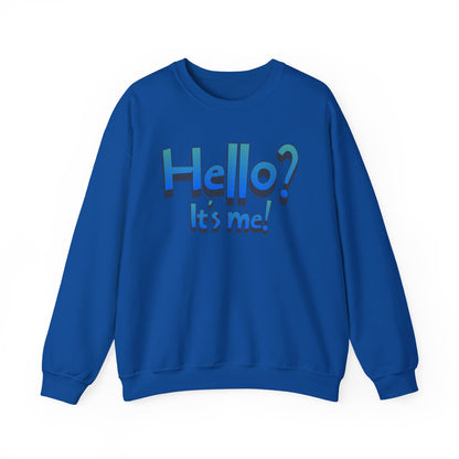 Hello? It's Me!  Sweatshirt