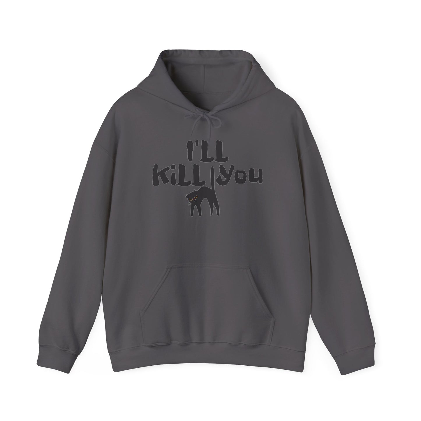 I'll Kill You Hoodie
