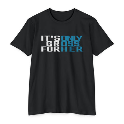 It's Only Gross For Her