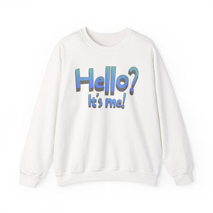 Hello? It's Me!  Sweatshirt