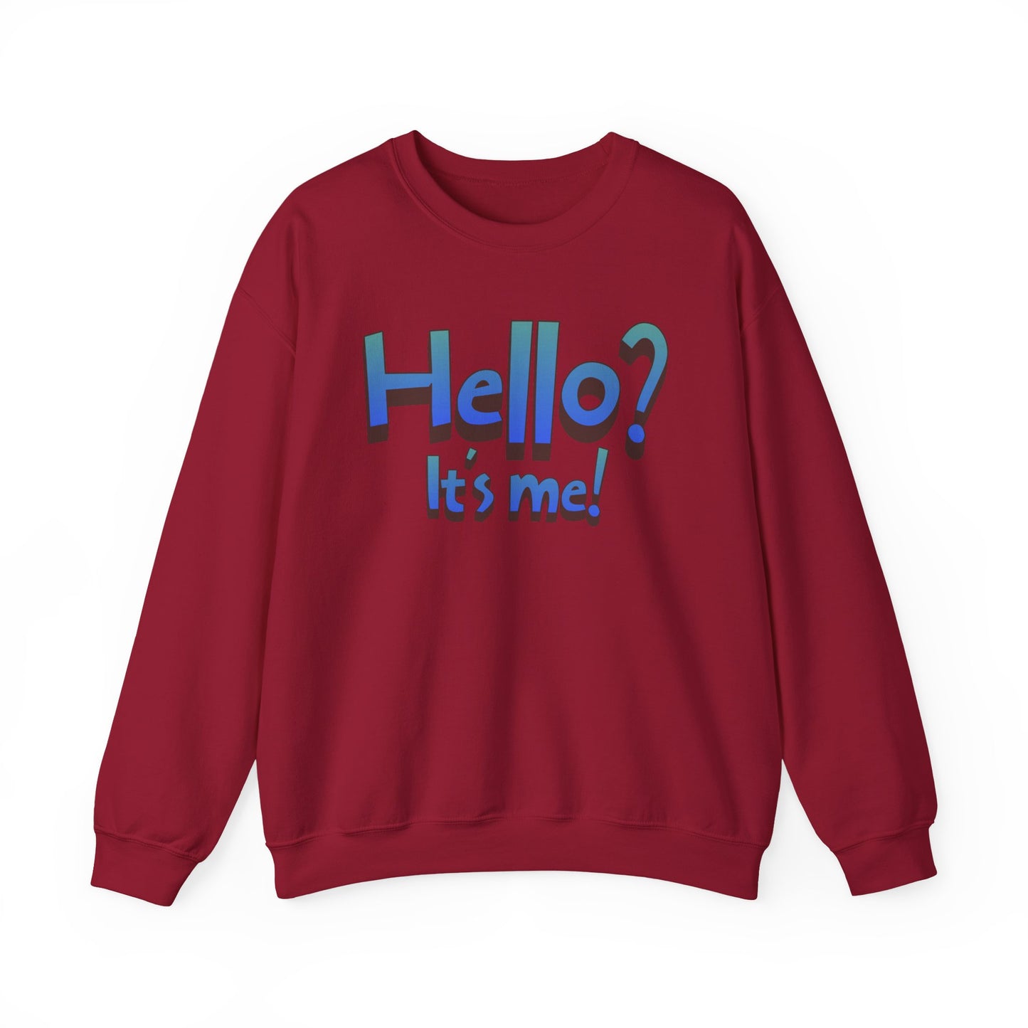Hello? It's Me!  Sweatshirt