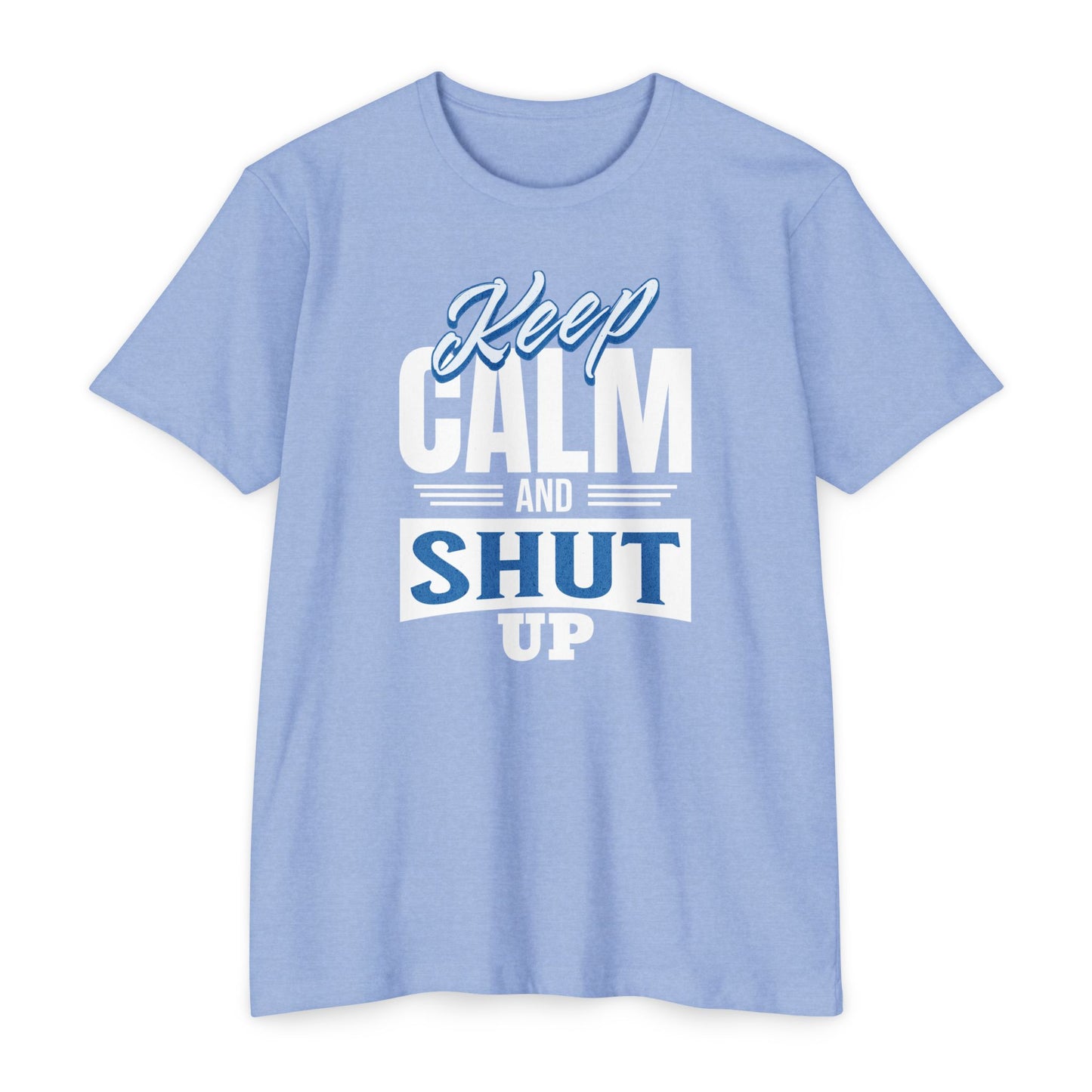 Keep Calm and Shut Up