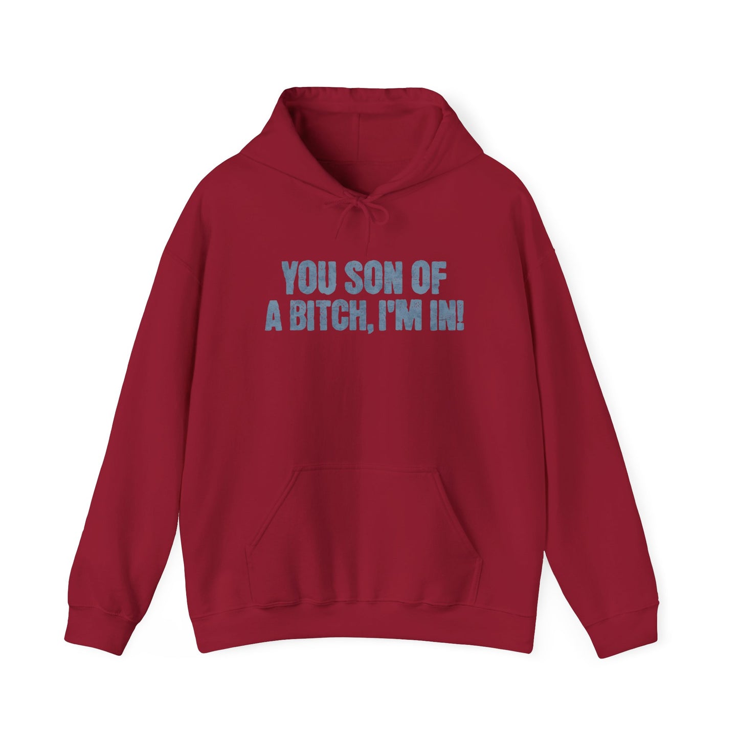 You Son Of A Bitch, I'm In!  Hoodie