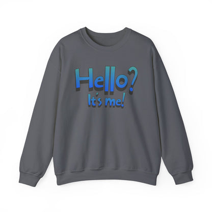 Hello? It's Me!  Sweatshirt