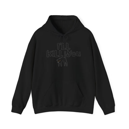 I'll Kill You Hoodie