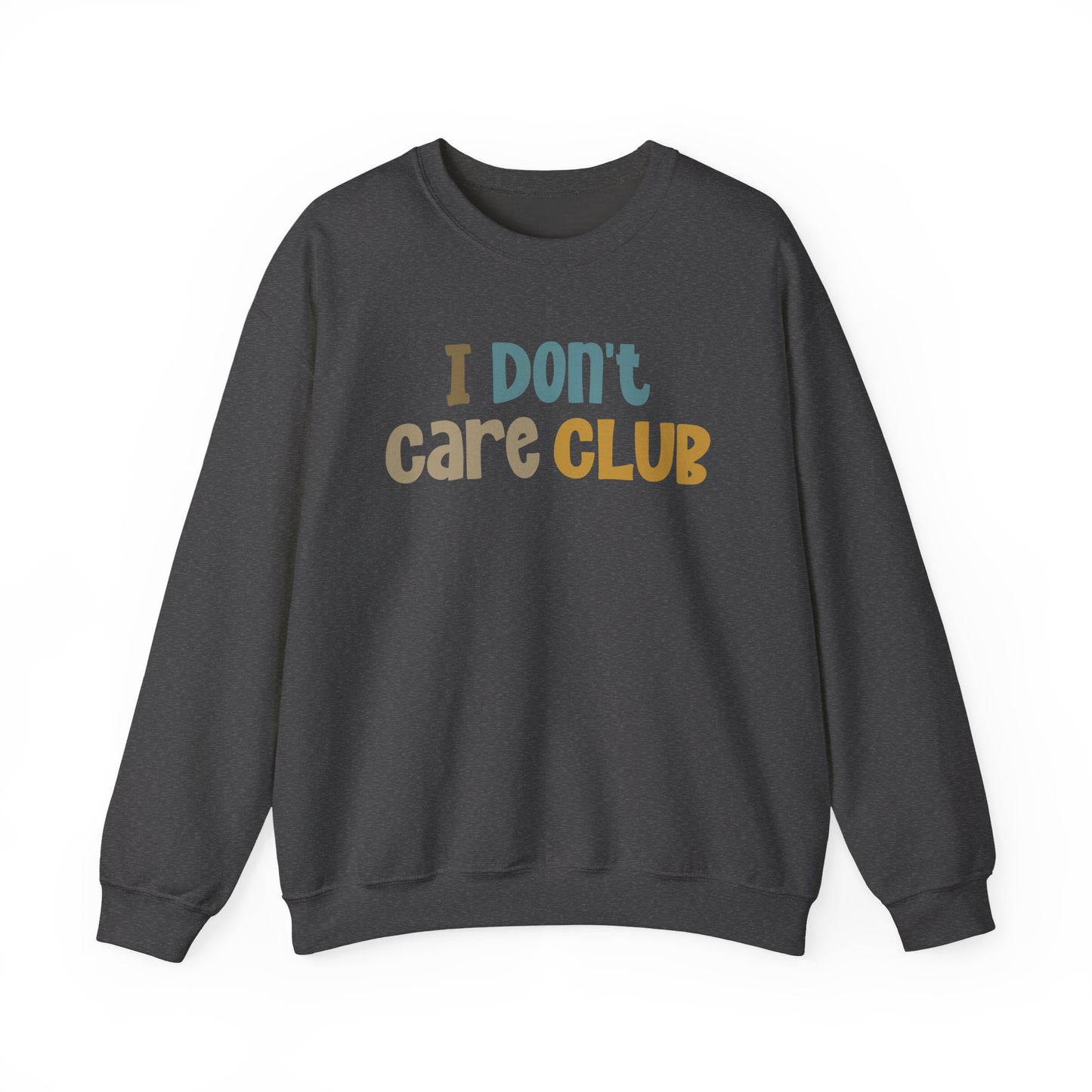 I Don't Care Club Sweatshirt