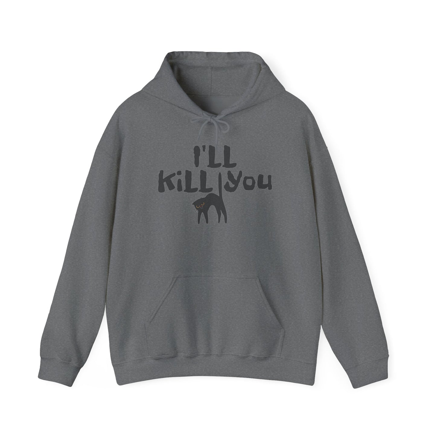 I'll Kill You Hoodie