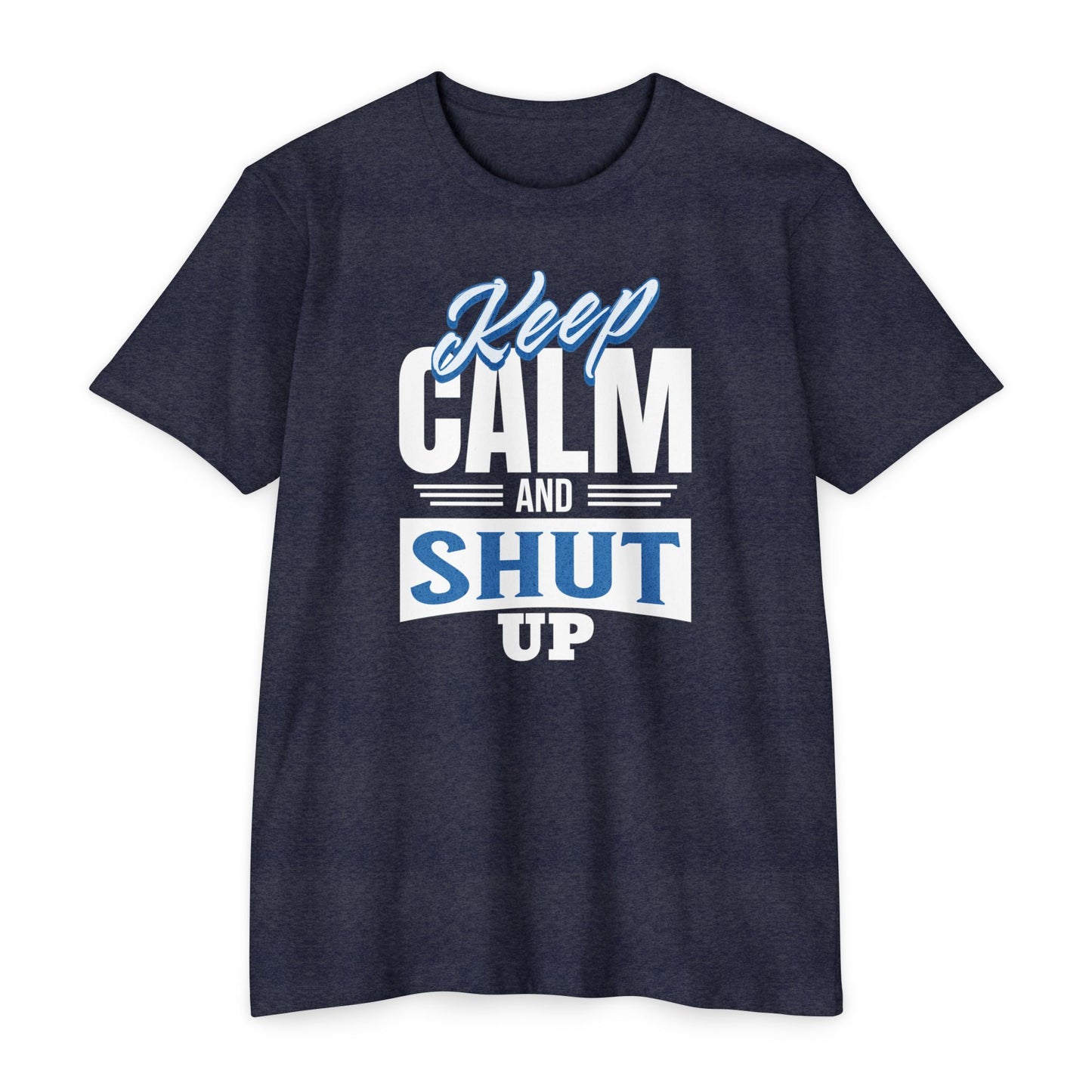 Keep Calm and Shut Up
