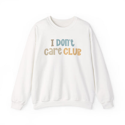 I Don't Care Club Sweatshirt