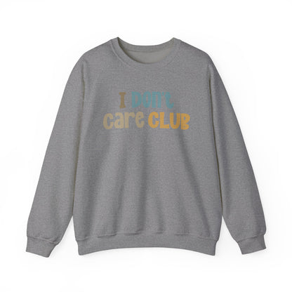 I Don't Care Club Sweatshirt